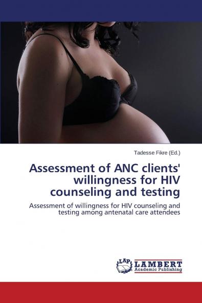 Assessment of ANC Clients' Willingness for HIV Counseling and Testing