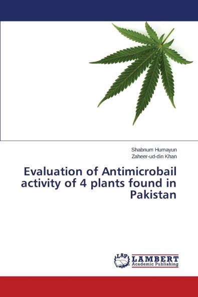 Evaluation of Antimicrobail activity of 4 plants found in Pakistan