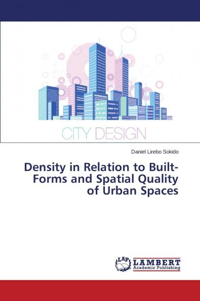 Density in Relation to Built-Forms and Spatial Quality of Urban Spaces