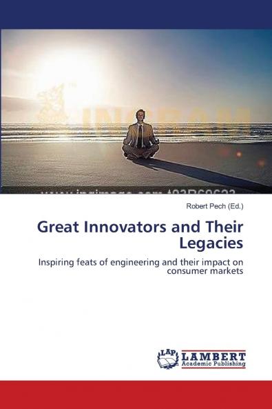 Great Innovators and Their Legacies