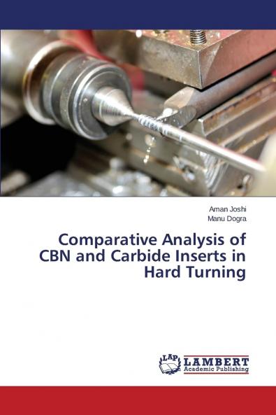 Comparative Analysis of CBN and Carbide Inserts in Hard Turning