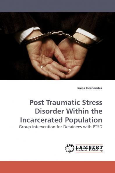 Post Traumatic Stress Disorder Within the Incarcerated Population
