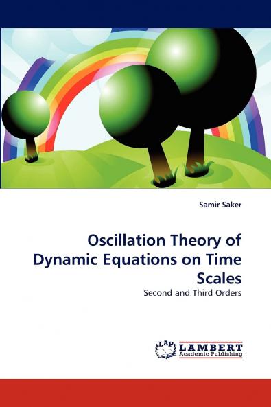 Oscillation Theory of Dynamic Equations on Time Scales