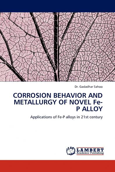 Corrosion Behavior and Metallurgy of Novel Fe-P Alloy
