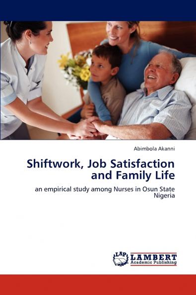 Shiftwork Job Satisfaction and Family Life