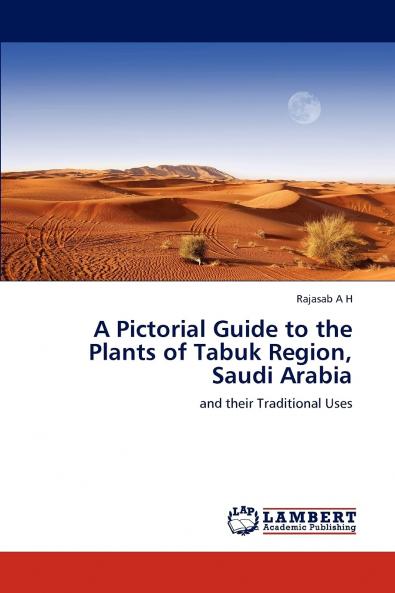 A Pictorial Guide to the Plants of Tabuk Region Saudi Arabia