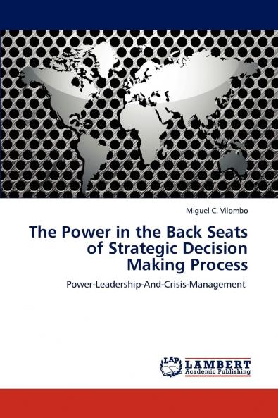 The Power in the Back Seats of Strategic Decision Making Process