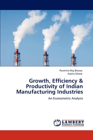 Growth Efficiency & Productivity of Indian Manufacturing Industries