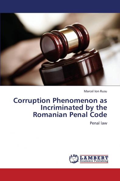 Corruption Phenomenon as Incriminated by the Romanian Penal Code