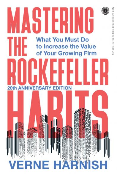 Mastering the Rockefeller Habits: 20th Anniversary Edition: What You Must Do to Increase the Value of Your Growing Firm