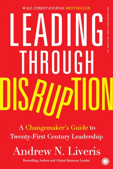 Leading Through Disruption: A Changemaker’s Guide to Twenty-First Century Leadership