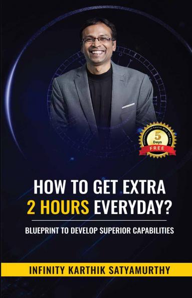 How to get Extra 2 Hours every day?: Blueprint to Develop Superior Capabilities