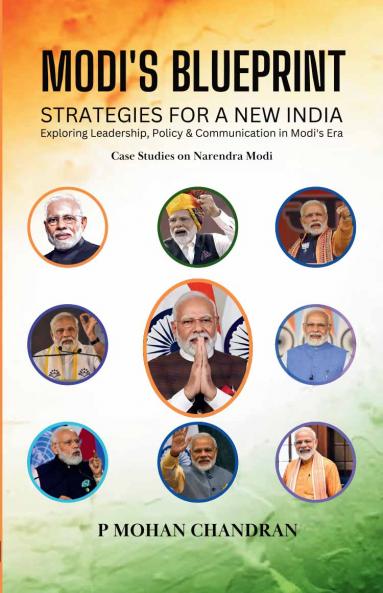 MODI'S BLUEPRINT: STRATEGIES FOR A NEW INDIA Exploring Leadership Policy & Communication in Modi's Era