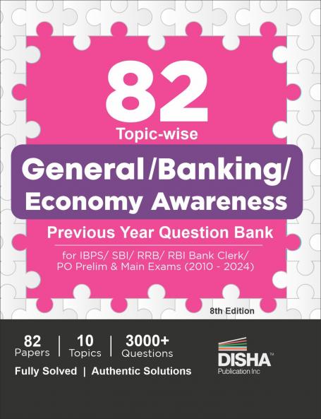 82 Topic-wise General/ Banking/ Economy Awareness Previous Year Question Bank for IBPS/ SBI/ RRB/ RBI Bank Clerk/ PO Prelim & Main Exams (2010 - 2024) 8th Edition | 100% Solved General Knowledge GK PYQs