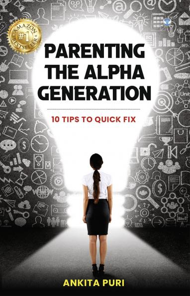 Parenting The Alpha Generation: 10 Tips to Quick Fix