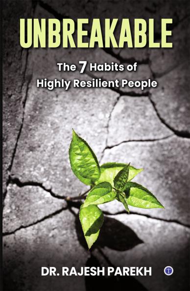 Unbreakable: The 7 Habits of Highly Resilient People