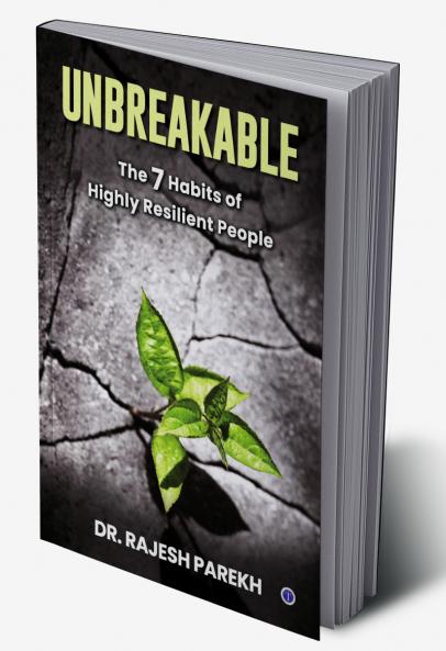 Unbreakable: The 7 Habits of Highly Resilient People