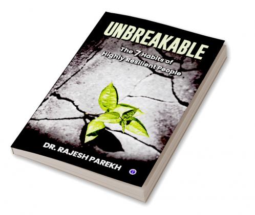 Unbreakable: The 7 Habits of Highly Resilient People