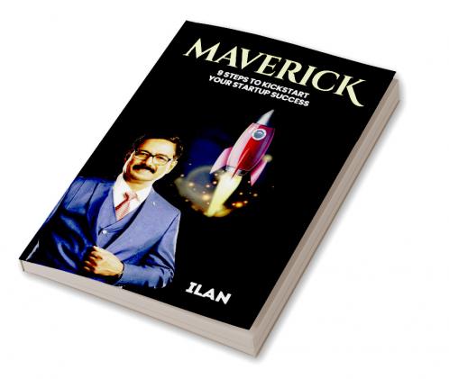 Maverick: 9 Steps to Kickstart Your Startup Success