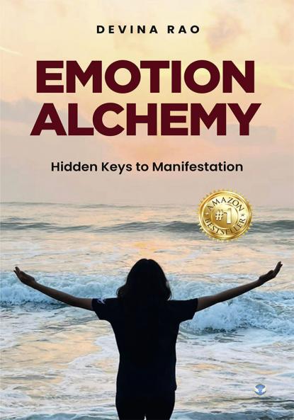 Emotion Alchemy: Hidden Keys to Manifestation