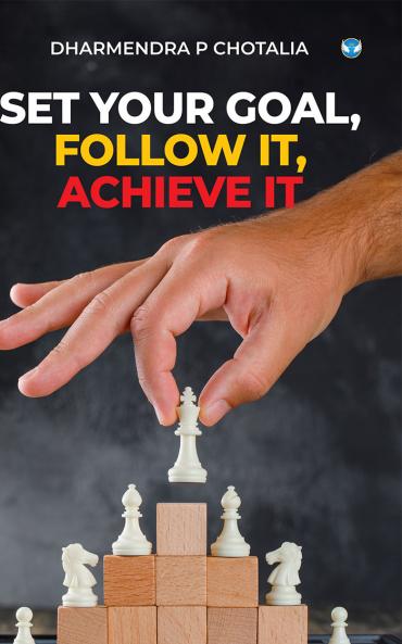 Set Your Goal Follow It Achieve It