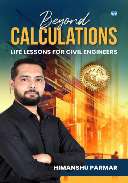 Beyond Calculations: Life Lessons for Civil Engineers