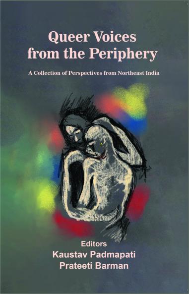 Queer Voices from the Periphery: A Collection of Perspectives from Northeast India