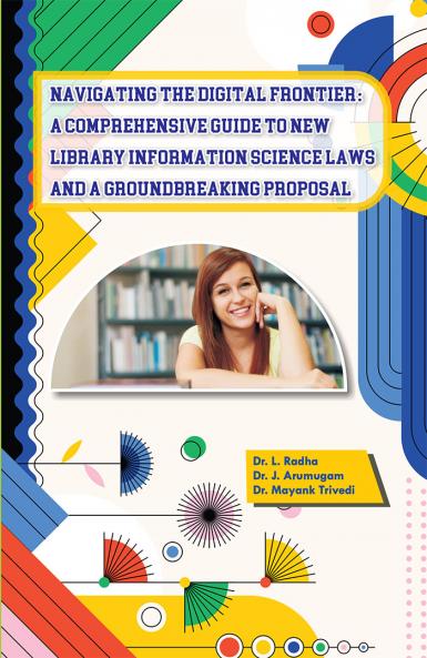 Navigating The Digital Frontier: A Comprehensive Guide To New Library Information Science Laws and A Groundbreaking Proposal