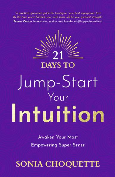 21 Days to Jump-Start Your Intuition: Awaken Your Most Empowering Super Sense