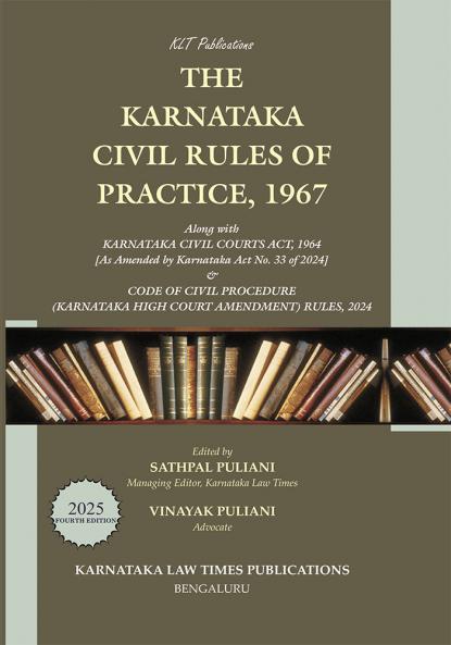 THE KARNATAKA CIVIL RULES OF PRACTICE 1967 Along with FULL TEXT OF AMENDMENT RULES & CIRCULARS (2025 Fourth Edition)