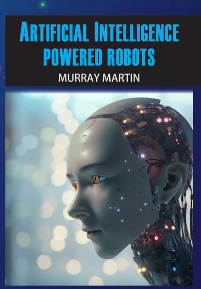 Artificial Intelligence Powered Robots