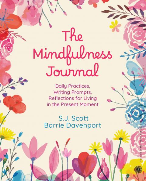 The Mindfulness Journal: Daily Practices Writing Prompts Reflections for Living in the Present Moment