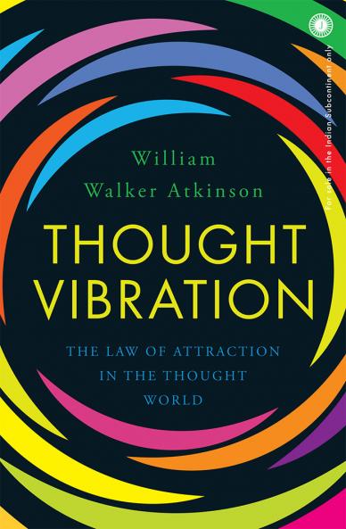 Thought Vibration: The Law of Attraction in the Thought World