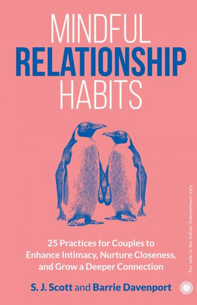 Mindful Relationship Habits: 25 Practices for Couples to Enhance Intimacy Nurture Closeness and Grow a Deeper Connection