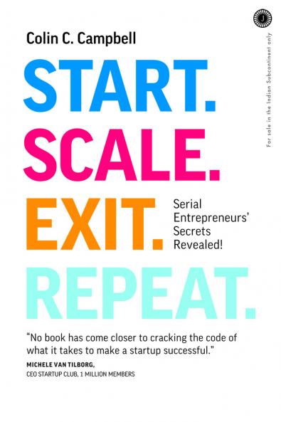 Start. Scale. Exit. Repeat: Serial Entrepreneurs’ Secrets Revealed!