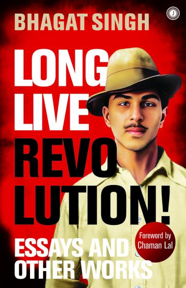 Long Live Revolution! Essays and Other Works
