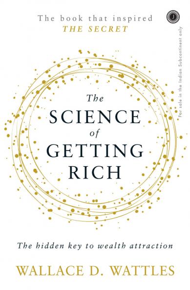 The Science Of Getting Rich: The hidden key to wealth attraction