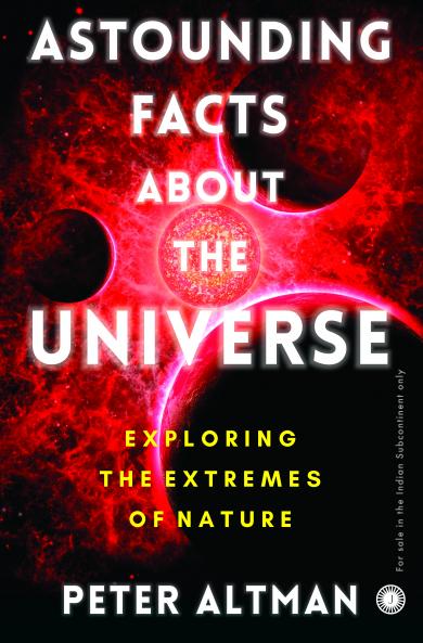 Astounding Facts About the Universe: Exploring the Extremes of Nature