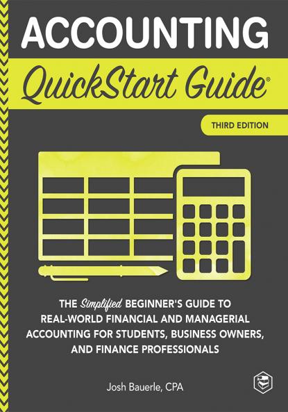 Accounting QuickStart Guide: The Simplified Beginner's Guide to Financial & Managerial Accounting For Students Business Owners and Finance Professionals (QuickStart Guides™ - Business)