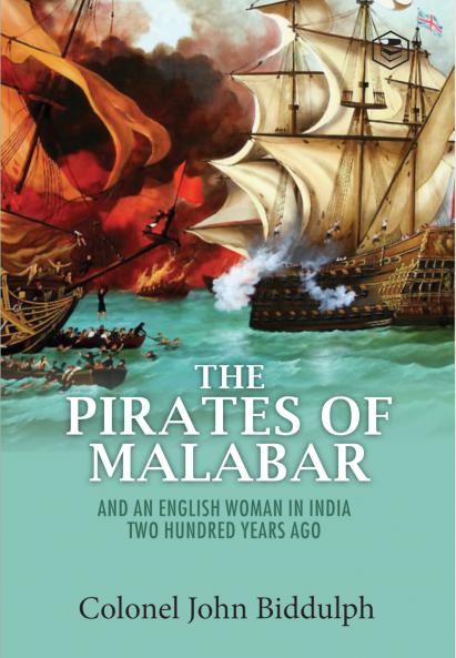 The Pirates of the Malabar: Pirates of the Coast of the Indian Sub-Continent During the 17th & 18th Centuries