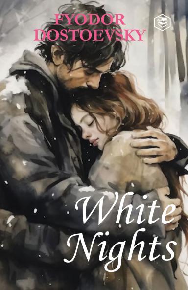 White Nights – Fyodor Dostoyevsky | A Million-Copy Bestseller | A Timeless Story of Love Longing & Solitude
