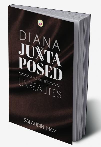 Diana Juxtaposed and Other Unrealities