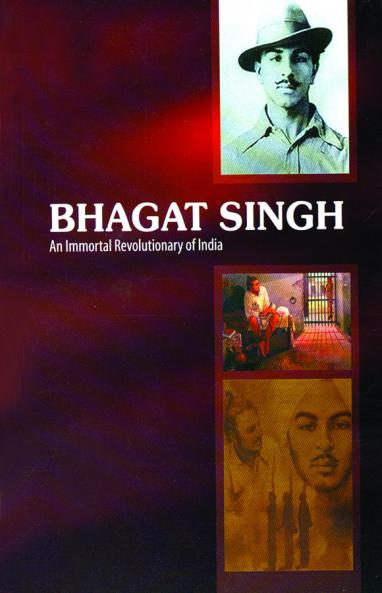 Bhagat Singh: An Immortal Revolutionary of India