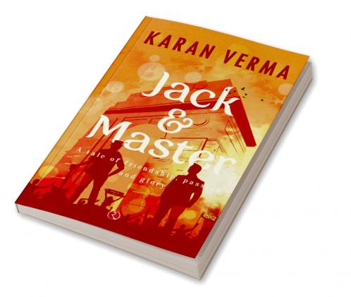 Jack & Master a Tale of Friendship Passion and Glory