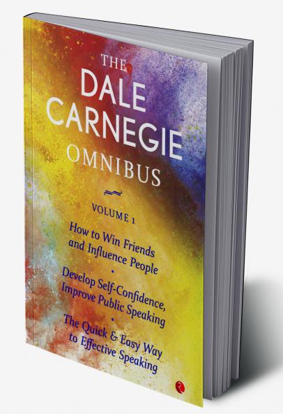 The Dale Carnegie Omnibus (How To Win Friends And Influence People/Develop Self-Confidence Improve Public Speaking/The Quick & Easy Way To Effective Speaking) - Vol. 1