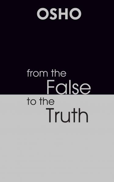 From the False To The Truth
