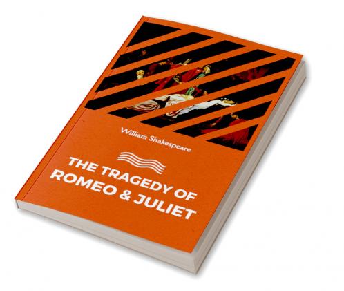 THE TRAGEDY OF ROMEO AND JULIET