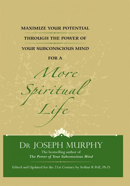 Maximize Your Potential Through The Power Of Your Subconscious Mind For A More Spiritual Life (English)