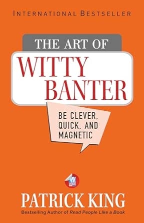 THE ART OF WITTY BANTER