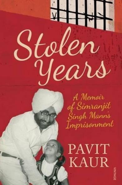 STOLEN YEARS : A MEMOIR OF SIMRANJIT SINGH'S MANN'S IMPRISONMENT